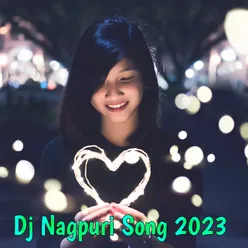 Dj Nagpuri Song 2023